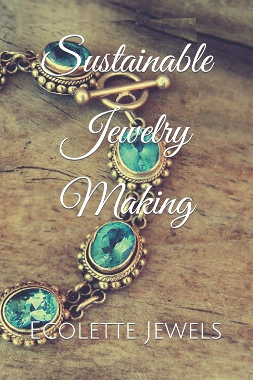 Sustainable Jewelry Making (Paperback)