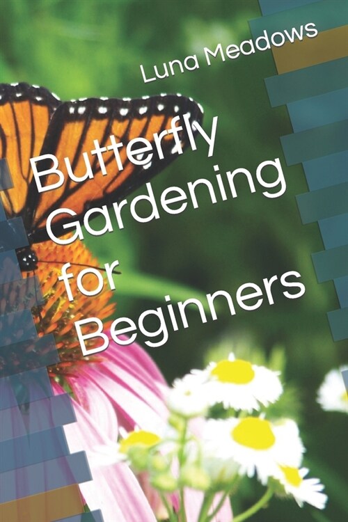 Butterfly Gardening for Beginners (Paperback)