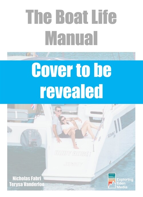 The Boat Life Manual: How to Make Your Dreams of a Life Afloat a Reality (Paperback)