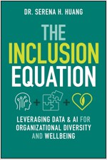 The Inclusion Equation: Leveraging Data & AI for Organizational Diversity and Well-Being (Hardcover)
