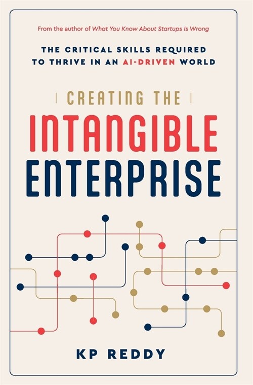 Creating the Intangible Enterprise: The Critical Skills Required to Thrive in an AI-Driven World (Hardcover)