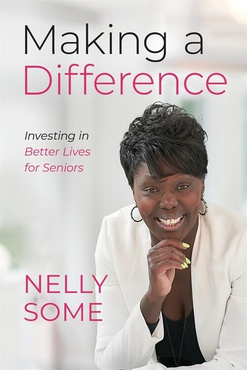 Making a Difference: Investing in Better Lives for Seniors (Paperback)
