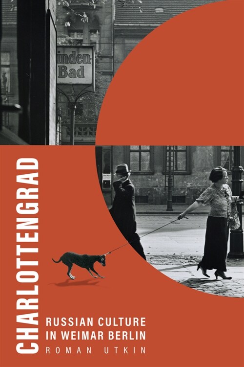 Charlottengrad: Russian Culture in Weimar Berlin (Paperback)
