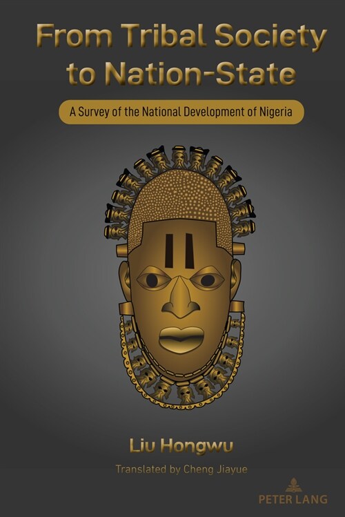 From Tribal Society to Nation-State: A Survey of the National Development of Nigeria (Hardcover)