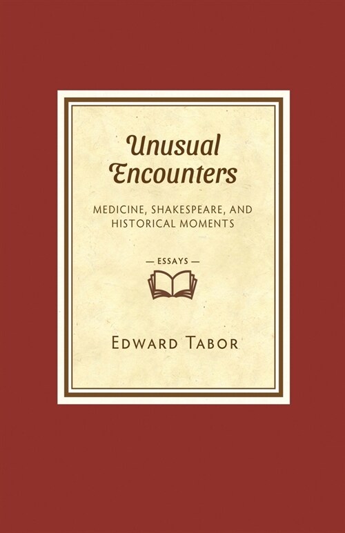 Unusual Encounters: Medicine, Shakespeare, and Historical Moments (Paperback)