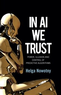 In AI We Trust: Power, Illusion and Control of Predictive Algorithms (Paperback)
