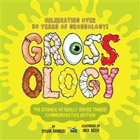 Grossology: The Science of Really Gross Things!: Commemorative Edition: Celebrating Over 30 Years of Grossology! (Hardcover, Commemorative)