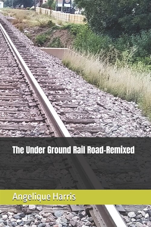 The Under Ground Rail Road - Remixed: T.U.G.R.R.R. (Paperback)