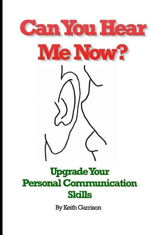 Can You Hear Me Now?: Upgrade Your Personal Communications Skills (Paperback)