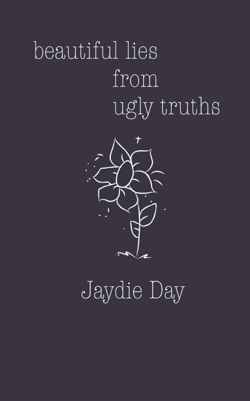 Beautiful Lies From Ugly Truths (Paperback)