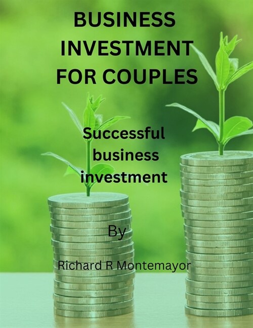 Business investment for couples: Successful business investment (Paperback)