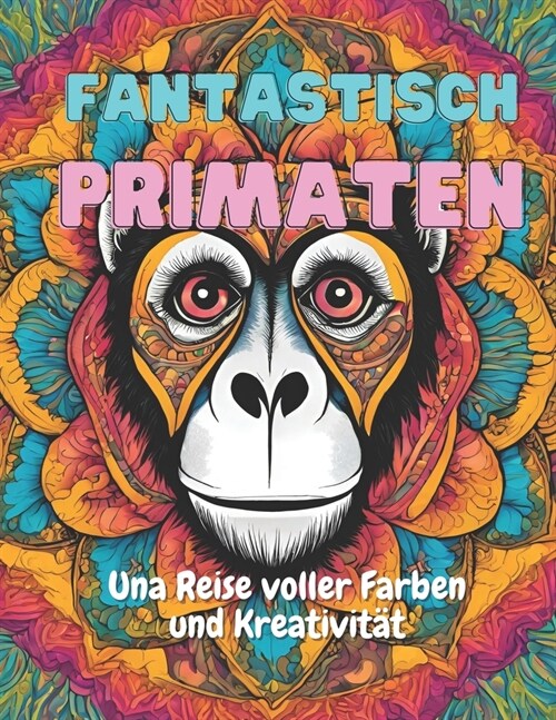Fantastisch Primaten: Una Reise voller Farben und Kreativit? (Paperback)