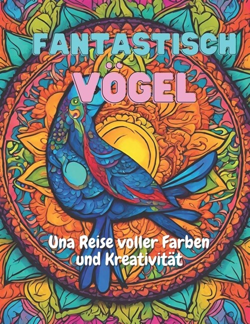 Fantastisch V?el: Una Reise voller Farben und Kreativit? (Paperback)