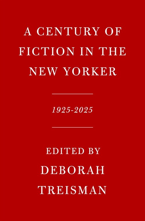 A Century of Fiction in the New Yorker: 1925-2025 (Hardcover)