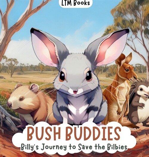 Bush Buddies: Billys Journey to Save the Bilbies (Hardcover)