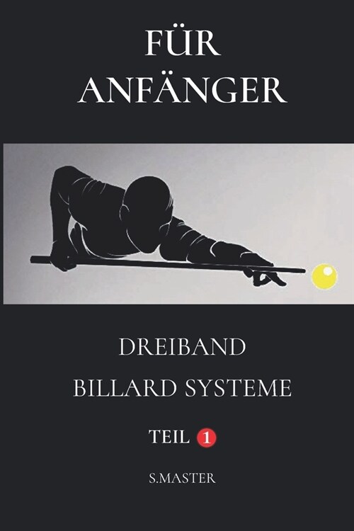 F? Anf?ger: Dreiband Billard Systeme - Teil 1 (Paperback)