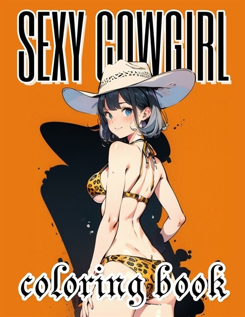 Sexy Cowgirl Coloring book: Rodeo Rendezvous- Enter a Realm of Captivating Beauty and Sultry Heat - Perfect for Fans of Wild West Seduction (Paperback)