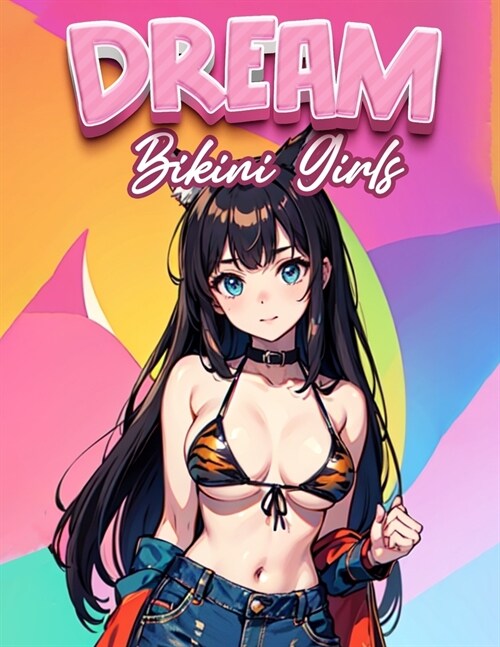Dream Bikini Girls: Sensual Sunsets: Explore the World of Beach Beauty and Glamour - A Coloring Escape Filled with Summer Seduction! (Paperback)