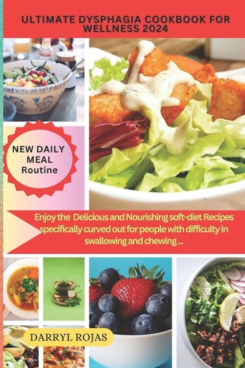 Ultimate Dysphagia Cookbook for Wellness 2024: Enjoy the best Delicious and Nourishing soft-diet Recipes specifically curved out for people with diffi (Paperback)