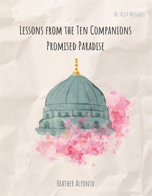 Lessons from the Ten Companions Promised Paradise (Paperback)