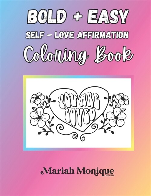 Bold And Easy Self Love Affirmation Coloring Book: 20 Cute And Simple Illustrations, Coloring Book Designs for Adults and Kids (Paperback)