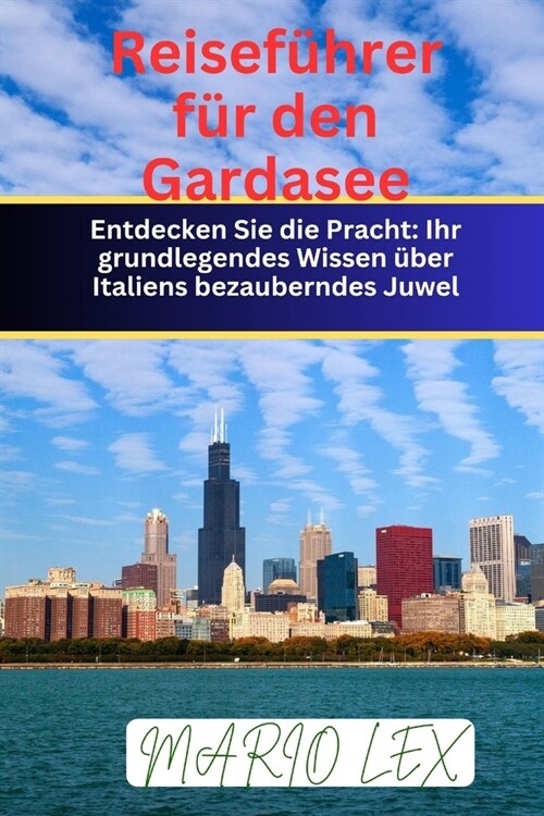 Reisef?rer f? den Gardasee: Entdecken Sie die Pracht: Ihr grundlegendes Wissen ?er Italiens bezauberndes Juwel (Paperback)