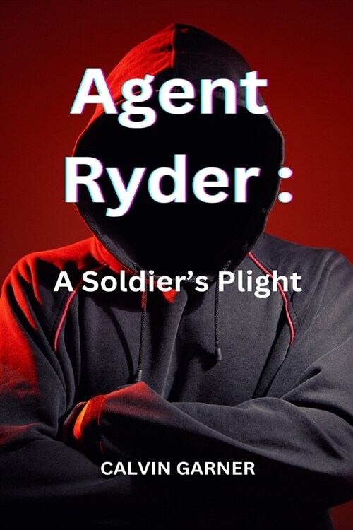 Agent Ryder: A Soldiers Plight (Paperback)