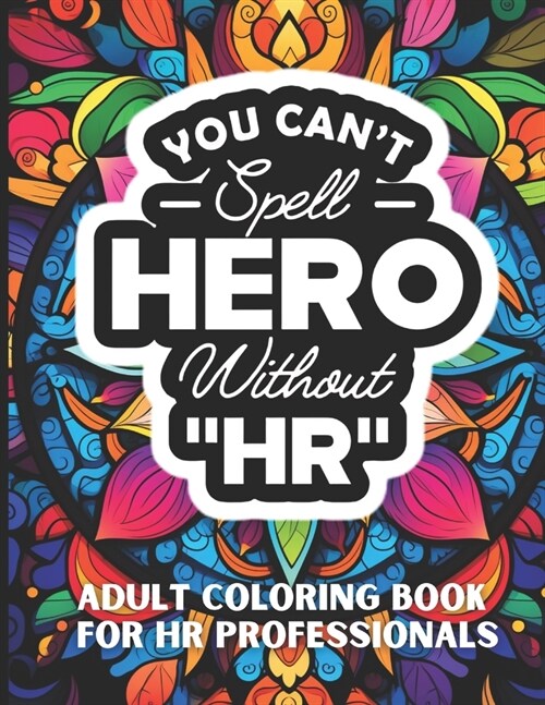 You Cant Spell Hero Without HR: Insights & Laughs for HR Professionals (Paperback)