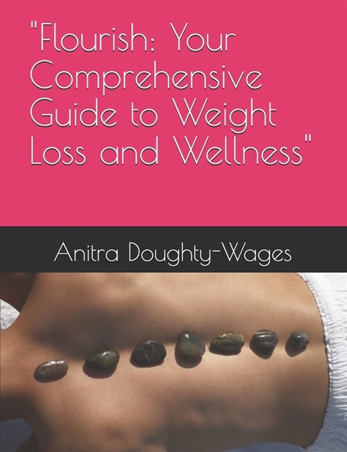 Flourish: Your Comprehensive Guide to Weight Loss and Wellness (Paperback)