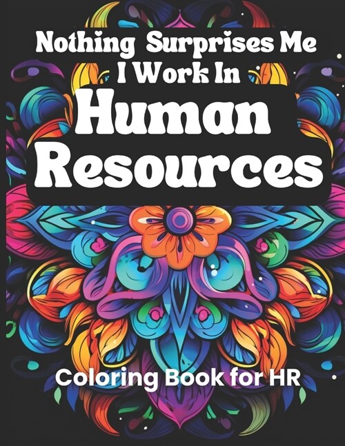 Nothing Surprises Me: A HR Professionals Coloring Sanctuary (Paperback)