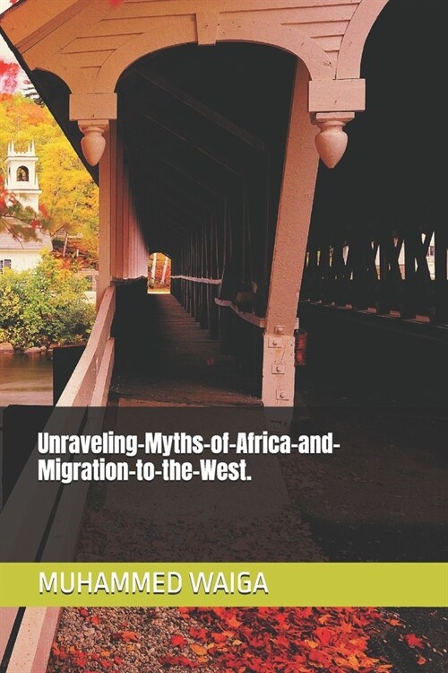 Unraveling-Myths-of-Africa-and-Migration-to-the-West. (Paperback)