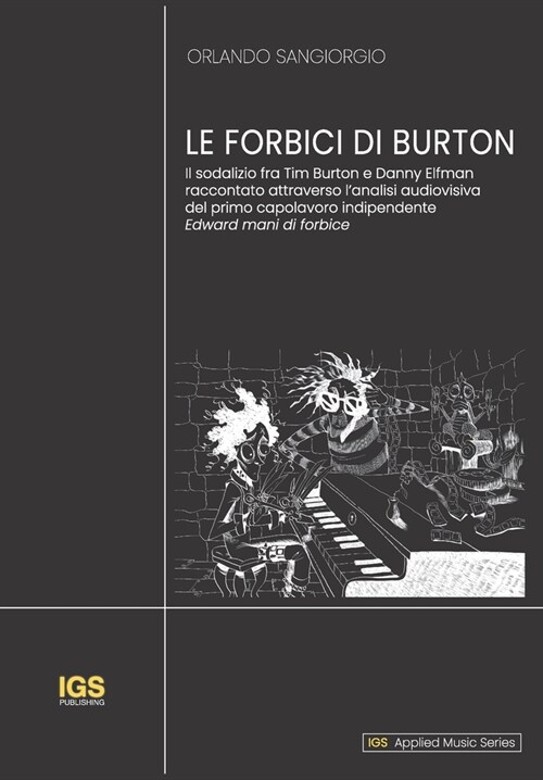 Le Forbici Di Burton: Il sodalizio fra Tim Burton e Danny Elfman raccontato attraverso lanalisi audiovisiva del primo capolavoro indipenden (Paperback)