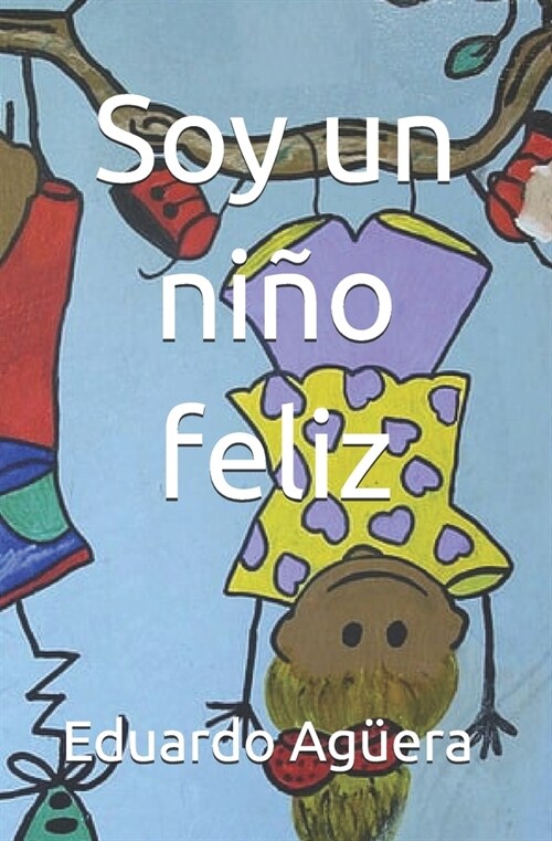 Soy un ni? feliz: Cuento infantil para 8 y 10 a?s. (Paperback)