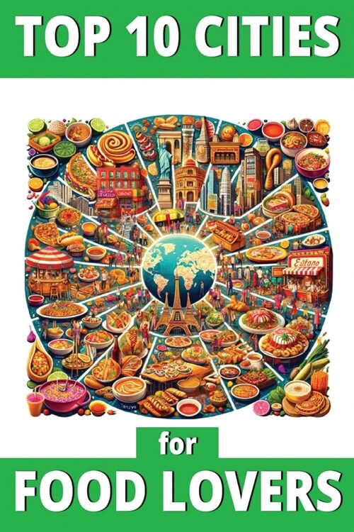 Top 10 Cities for Food Lovers (Paperback)