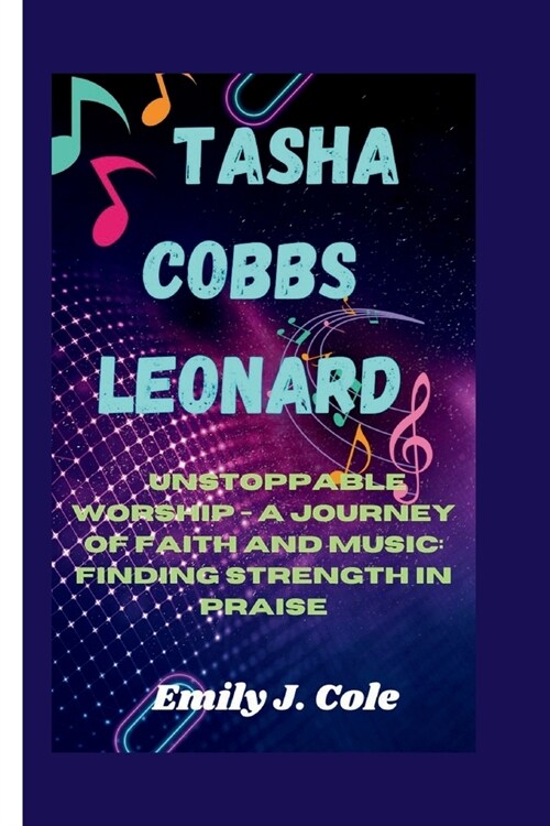 Tasha Cobbs Leonard: Unstoppable Worship - A journey of Faith and Music: Finding Strength in Praise (Paperback)