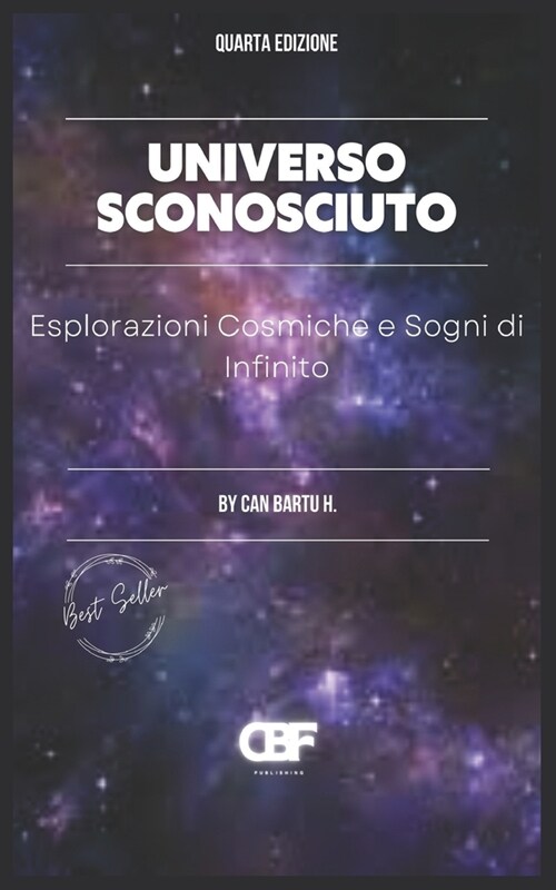 Universo Sconosciuto: Esplorazioni Cosmiche e Sogni di Infinito (Paperback)