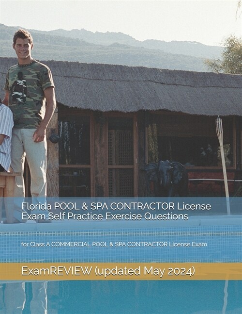 Florida POOL & SPA CONTRACTOR License Exam Self Practice Exercise Questions: for Class A COMMERCIAL POOL & SPA CONTRACTOR License Exam (Paperback)