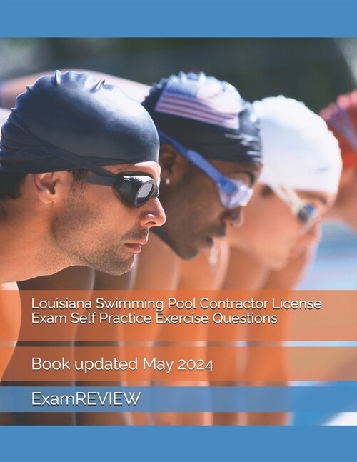 Louisiana Swimming Pool Contractor License Exam Self Practice Exercise Questions (Paperback)