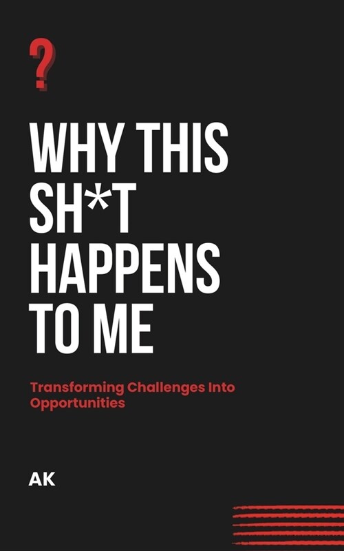 Why This Sh*t Happens to Me: Transforming Challenges Into Opportunities (Paperback)