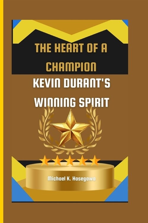 The Heart of a Champion: Kevin Durants Winning Spirit (Paperback)