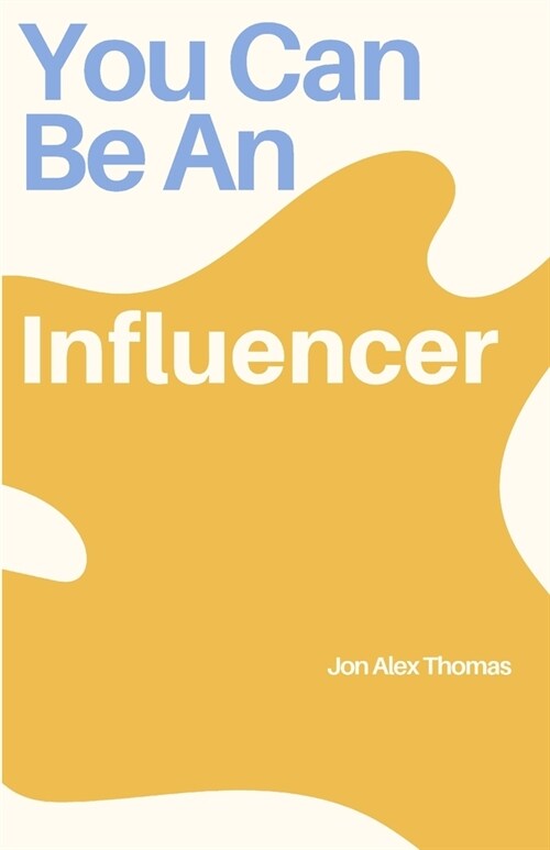 You Can Be An Influencer (Paperback)