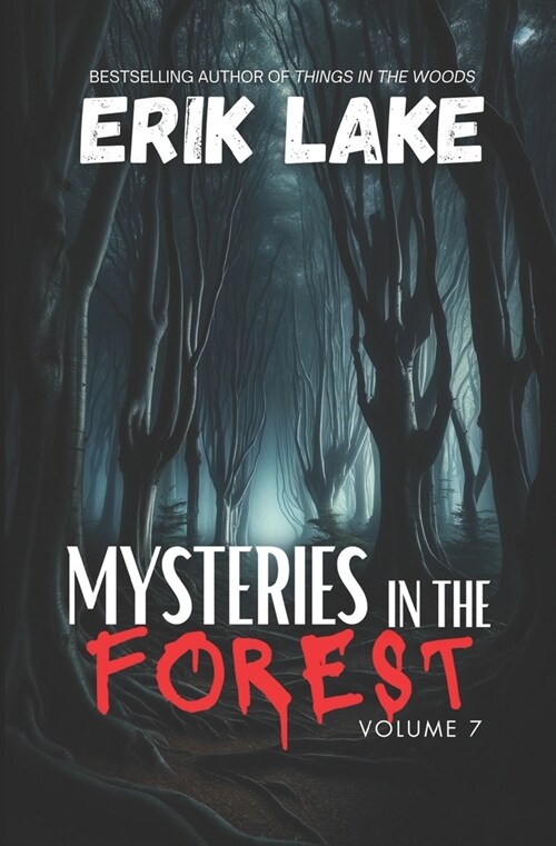 Mysteries in the Forest: Stories of the Strange and Unexplained: Volume 7 (Paperback)
