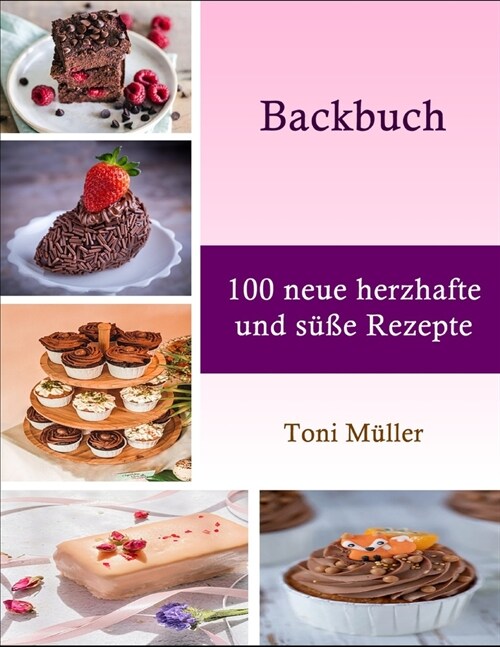 Backbuch: 100 neue herzhafte und s廻e Rezepte (Paperback)