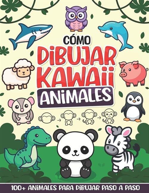 Kawaii Animales: Aprende a Dibujar m? de 100 Animales Paso a Paso para Ni?s (Paperback)