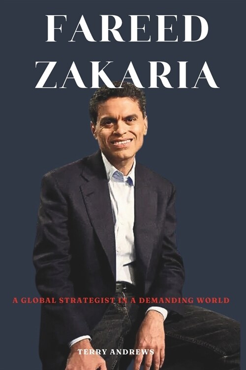 Fareed Zakaria: A Global Strategist in a Demanding World (Paperback)