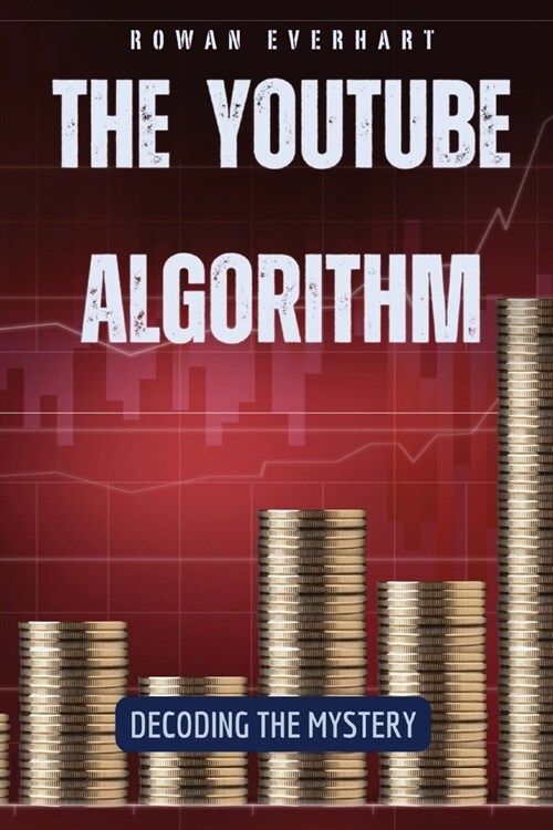 The YouTube Algorithm: Decoding the Mystery (Paperback)