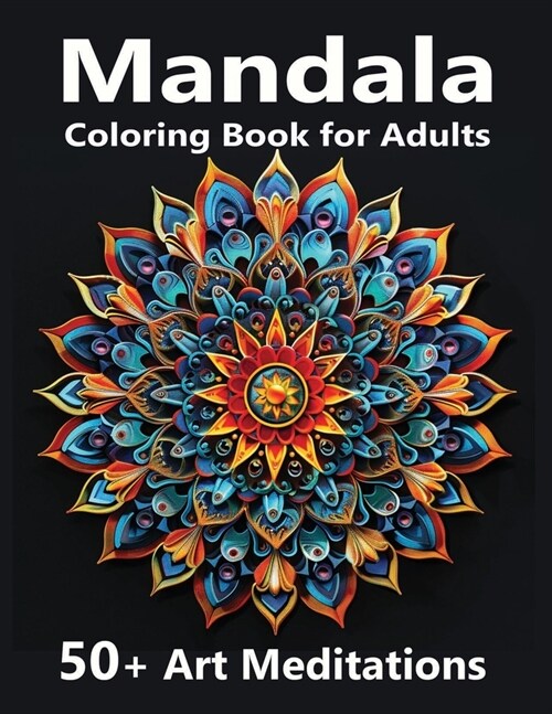 Mandala Coloring Book for Adults: 50+ Art Meditations with Сhakra-Opening Mantras. Self-Help for Mental Health, Stress Relief, and Relaxation: - (Paperback)