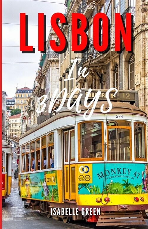 Lisbon in Three Days: 72 Hours of Culture, Cuisine, and Coastlines. (Paperback)