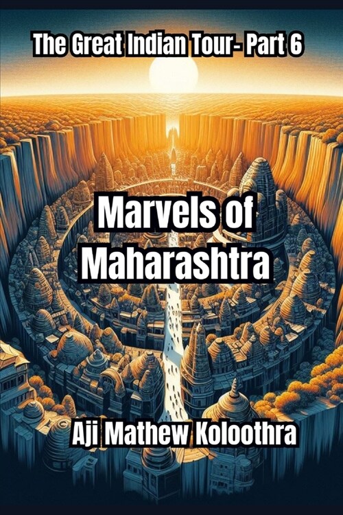 Marvels of Maharashtra: The Great Indian Tour- Part 6 (Paperback)