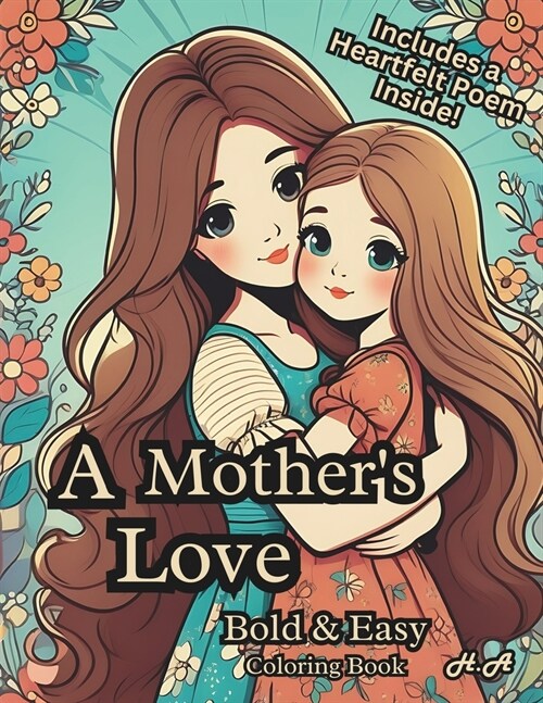 A Mothers Love Coloring Book Bold & Easy: Beautiful Art Meets A Touching Poem In This Heartfelt Coloring Book! (Paperback)